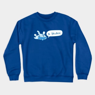 ye bruduh Crewneck Sweatshirt